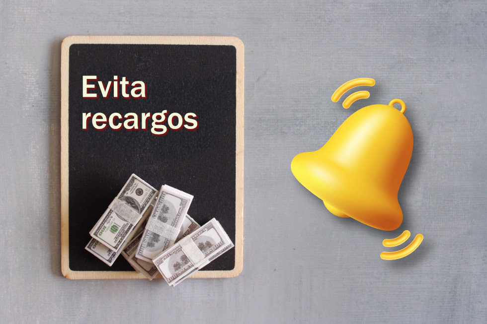 ¡Evita recargos!